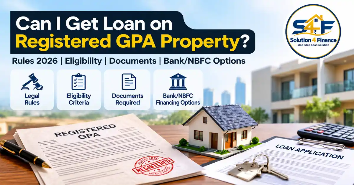Can I Get Loan on Registered GPA Property? Rules 2026